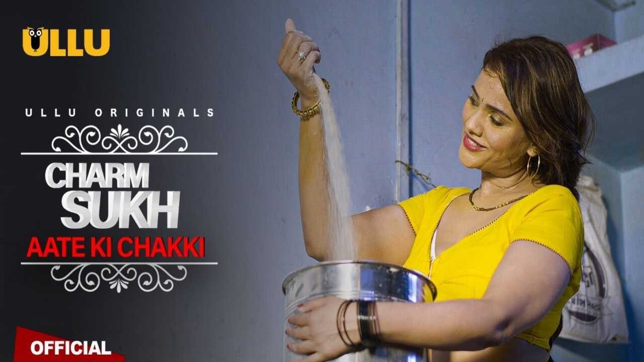 Charmsukh Aate Ki Chakki Part 1 Ullu Hot Web Series