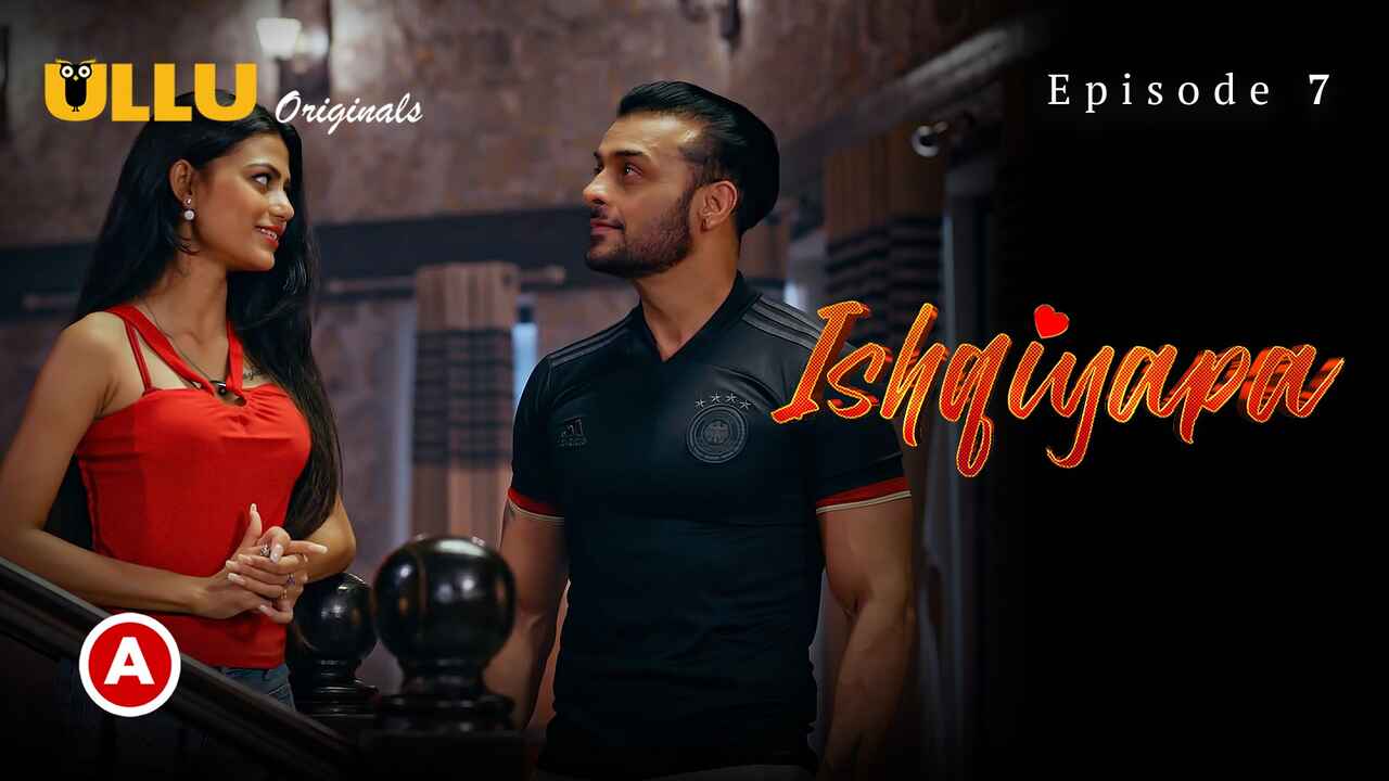 Ishqiyapa Part 2 Ullu Hindi Sex Web Series Episode 7