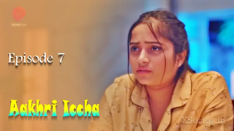 Watch Aakhri Iccha Episode 7 Web Series