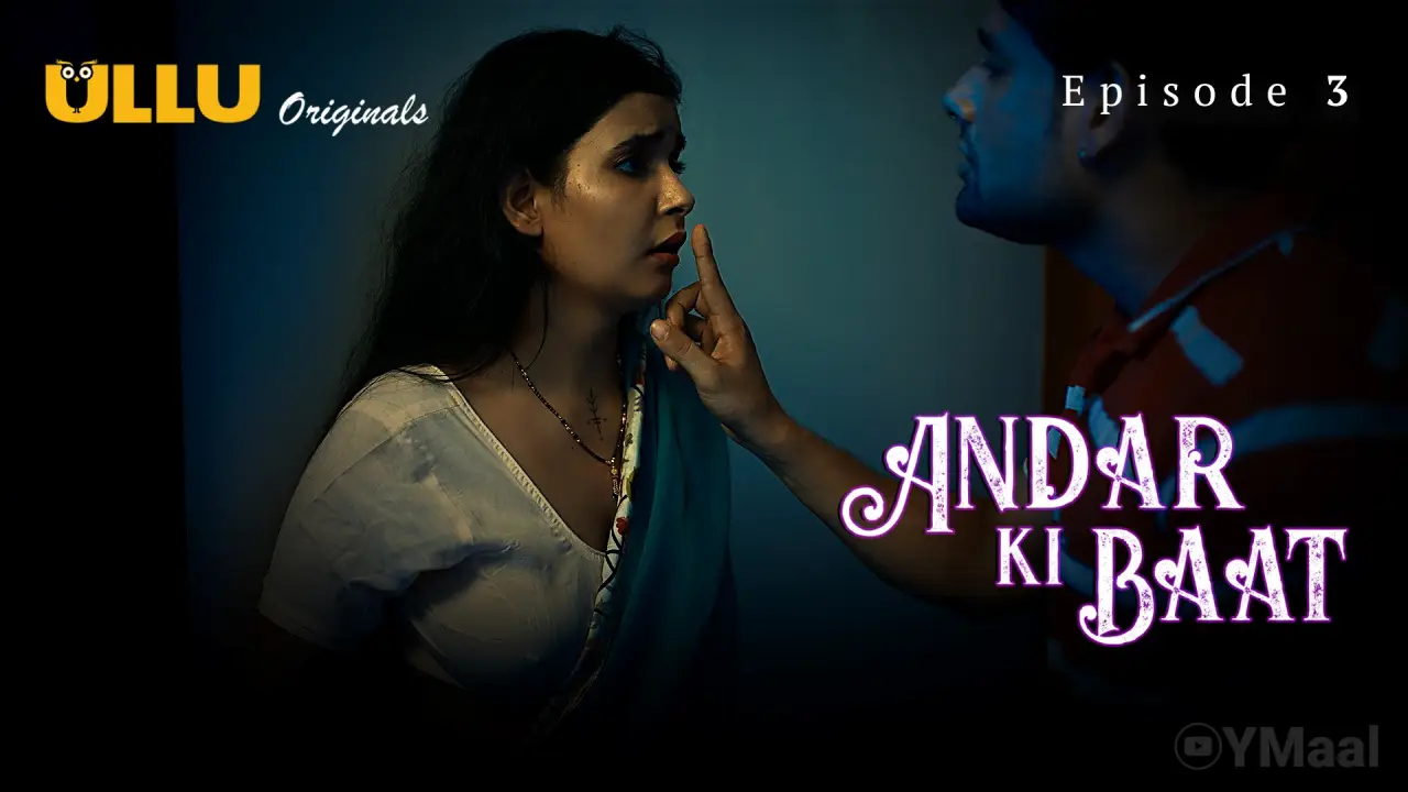 Watch Andar Ki Baat Episode 3 Web Series