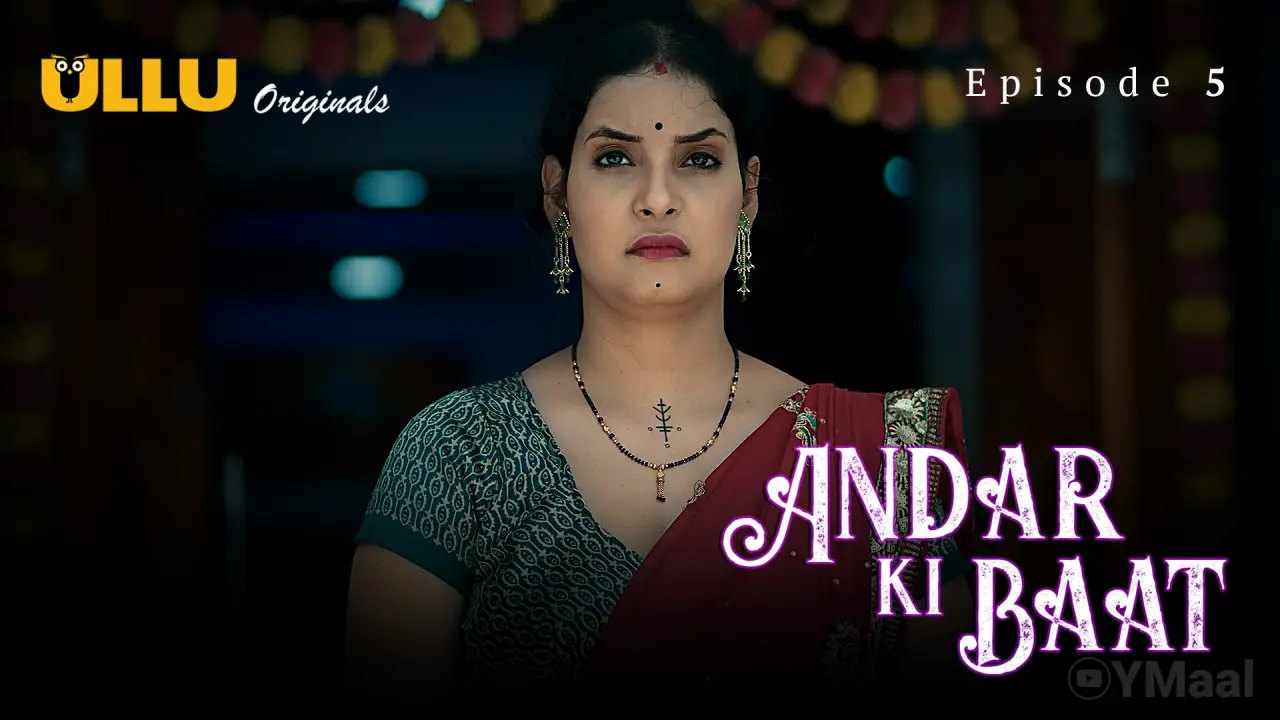 Watch Andar Ki Baat Episode 5 Web Series
