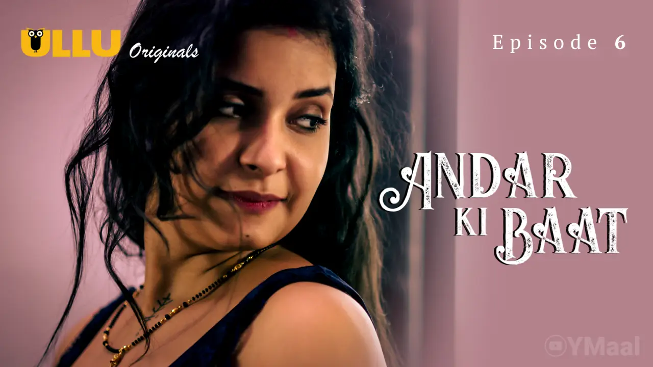 Watch Andar Ki Baat Episode 6 Web Series
