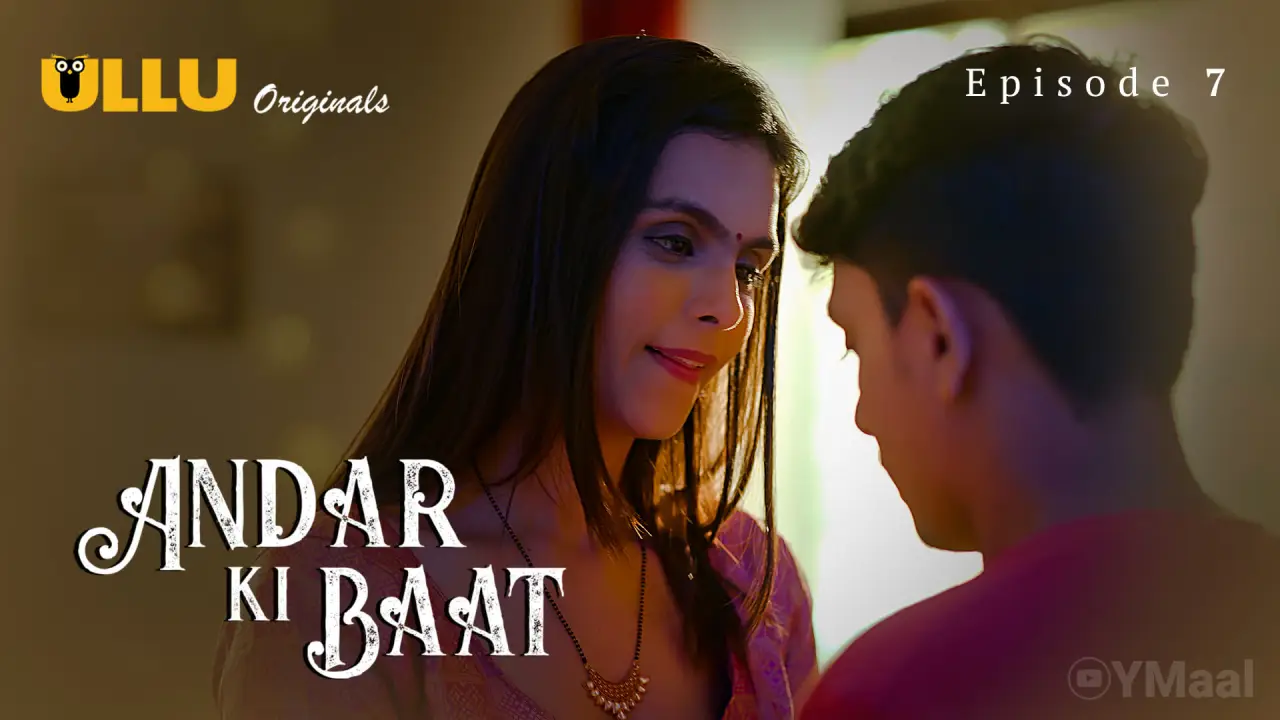 Watch Andar Ki Baat Episode 7 Web Series