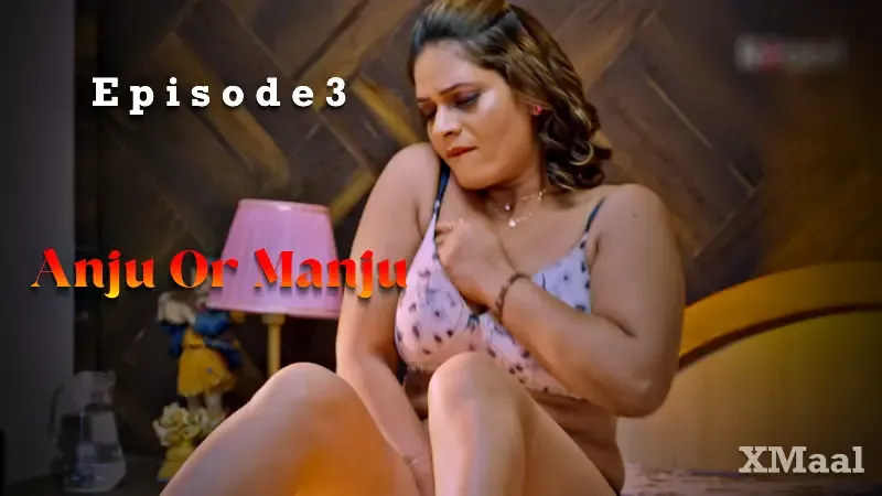 Watch Anju Or Manju Episode 3 Web Series