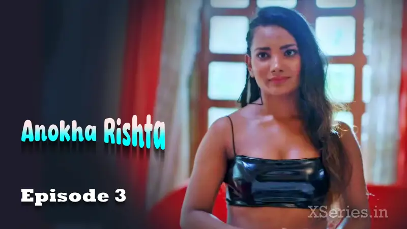 Watch Anokha Rishta Episode 3 Web Series