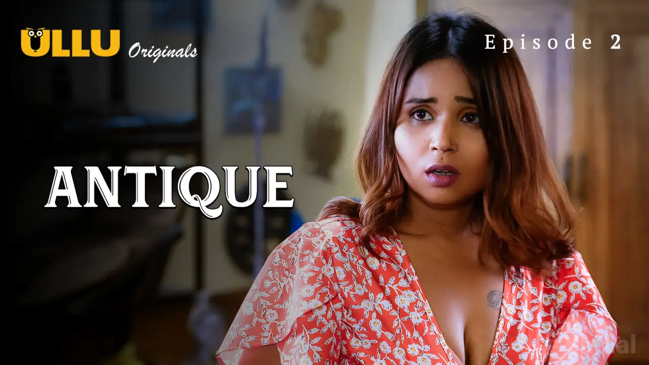 Watch Antique Episode 2 Web Series