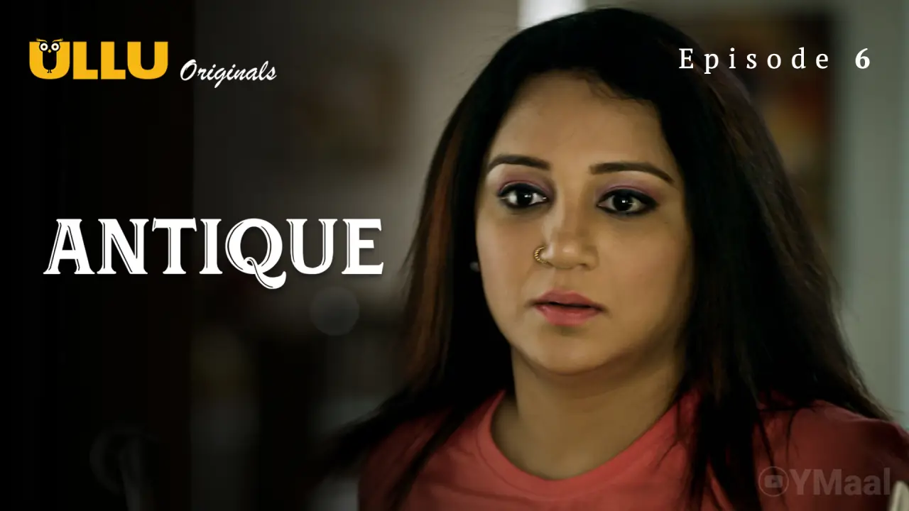 Watch Antique Episode 6 Web Series