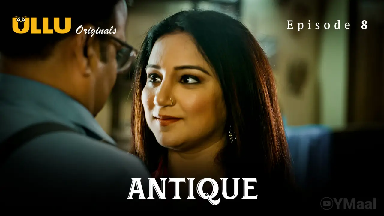 Watch Antique Episode 8 Web Series