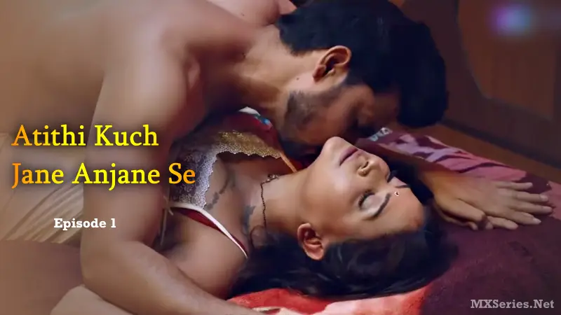 Watch Atithi Kuch Jane Anjane Se Episode 1 Web Series