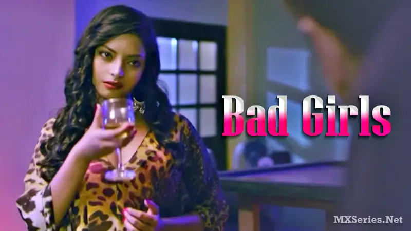 Watch Bad Girls Web Series