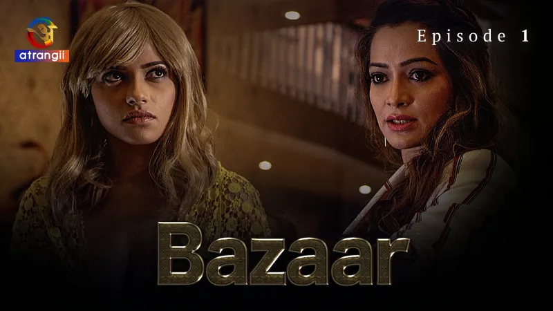 Watch Bazaar Episode 1 Web Series