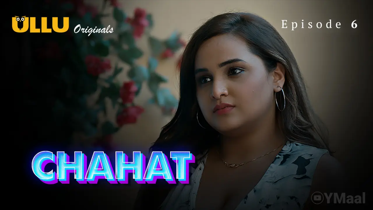 Watch Chahat Episode 6 Web Series