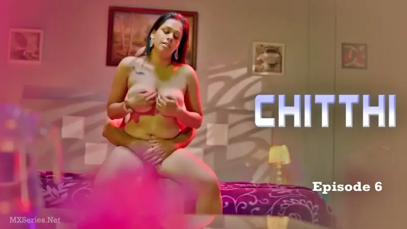 Watch Chitthi Episode 6 Web Series
