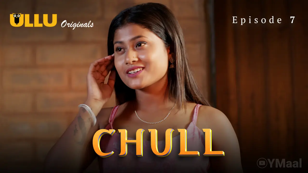 Watch Chull Episode 7 Web Series