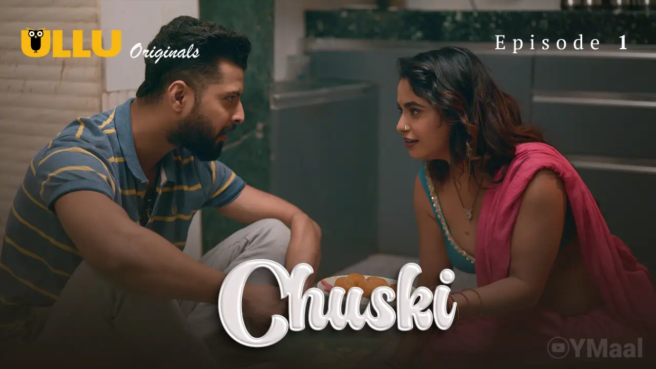 Watch Chuski Episode 1 Web Series
