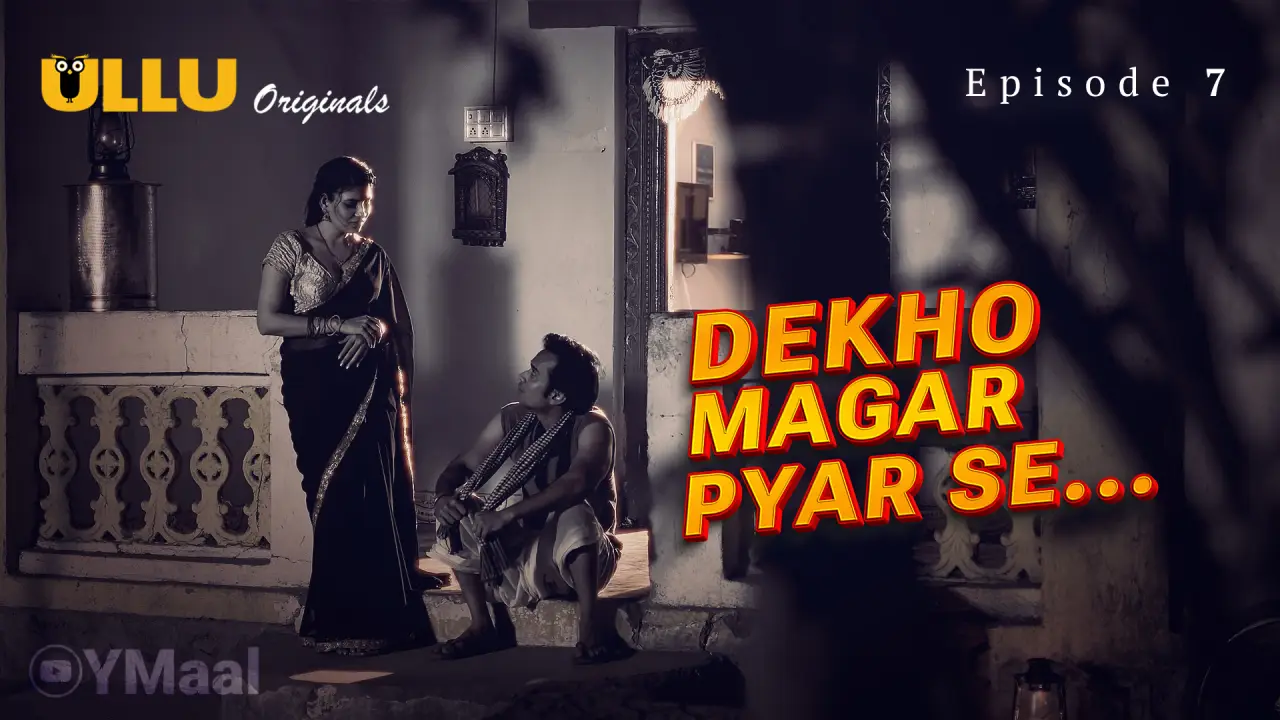 Watch Dekho Magar Pyar Se Episode 7 Web Series