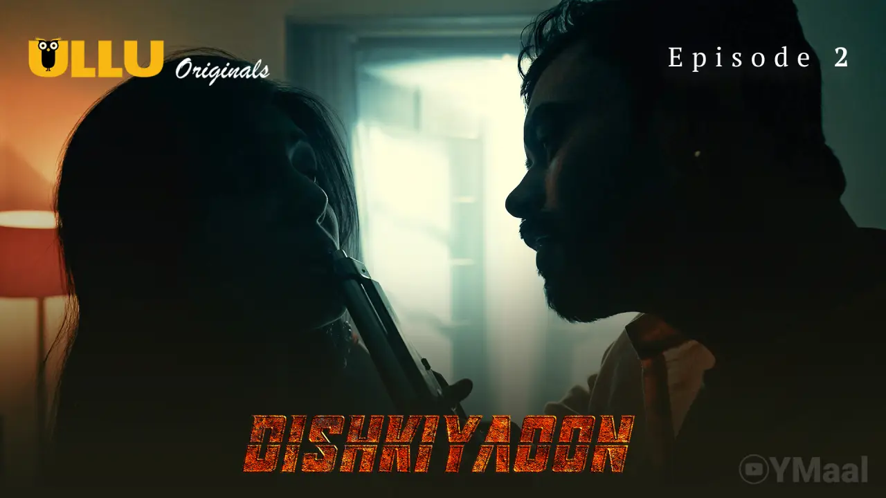 Watch Dishkiyaoon Episode 2 Web Series