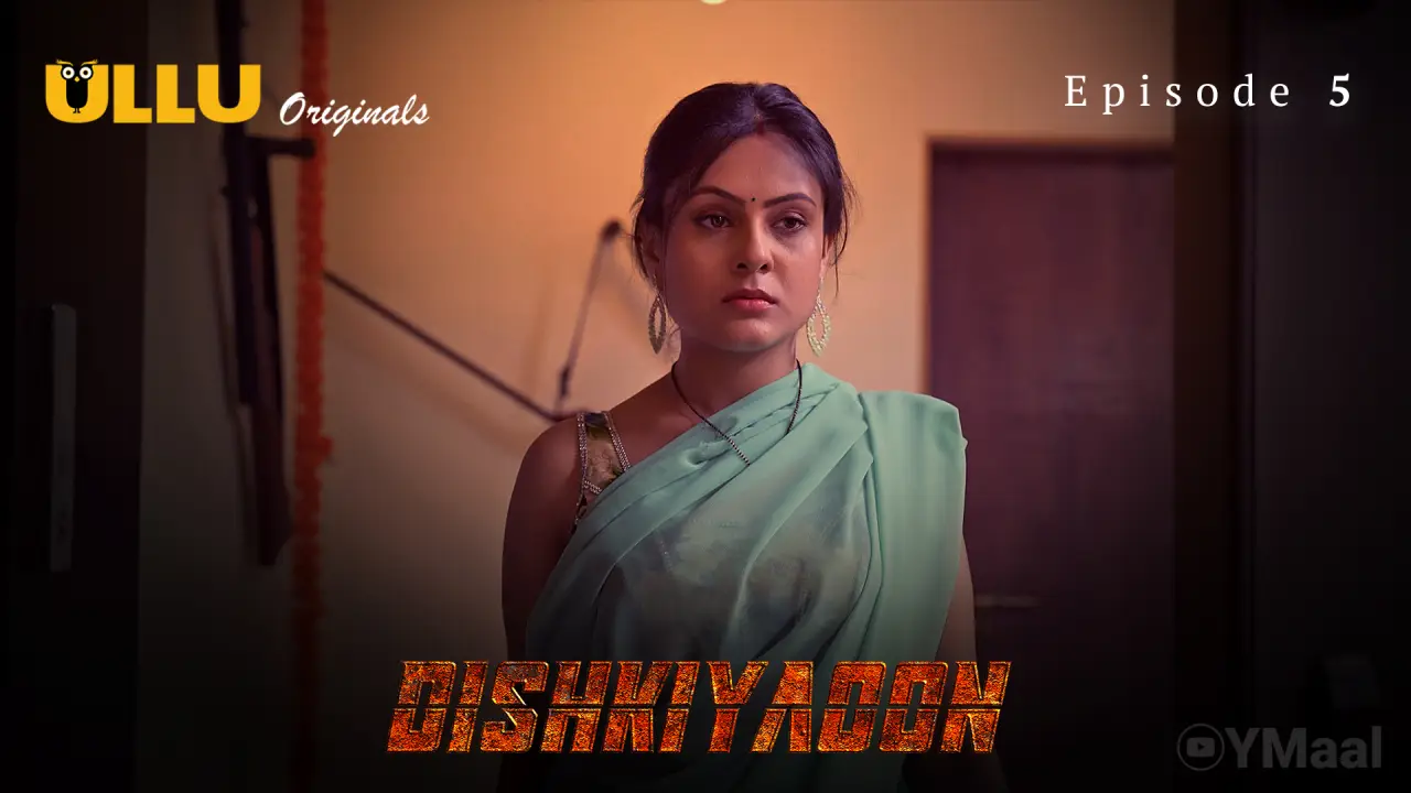 Watch Dishkiyaoon Episode 5 Web Series