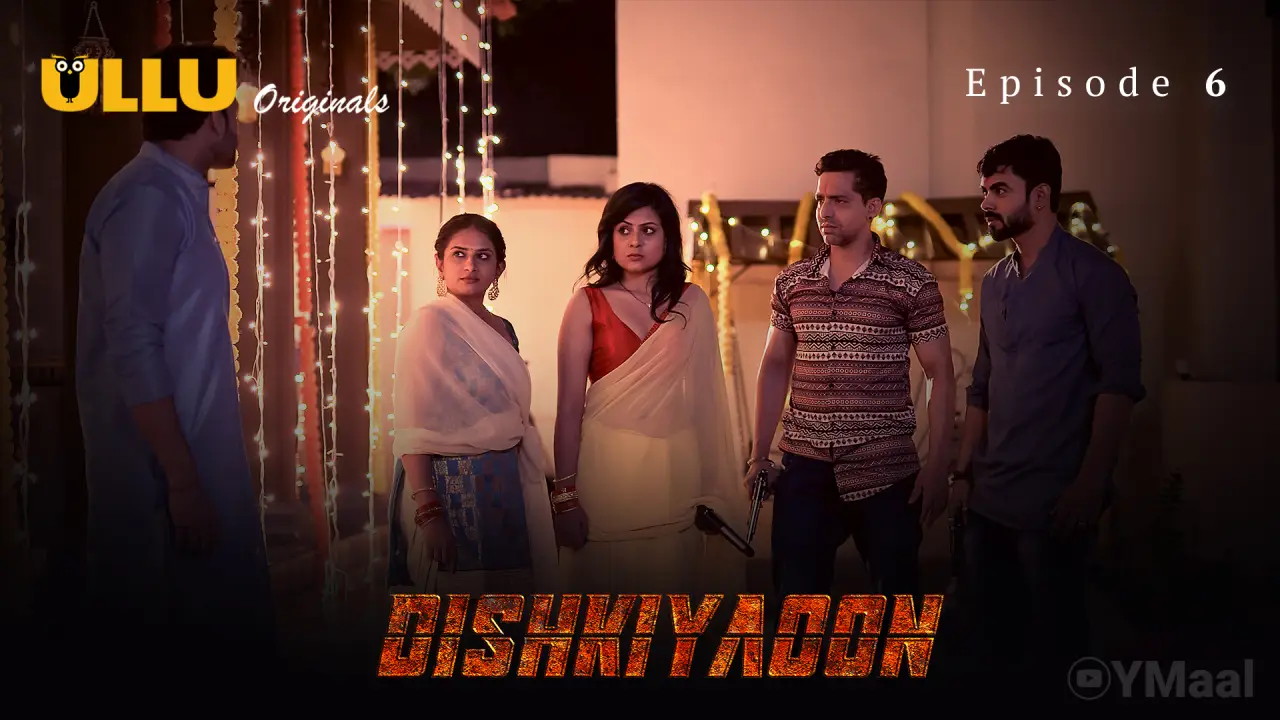 Watch Dishkiyaoon Episode 6 Web Series