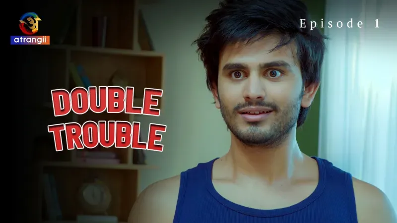 Watch Double Trouble Episode 1 Web Series
