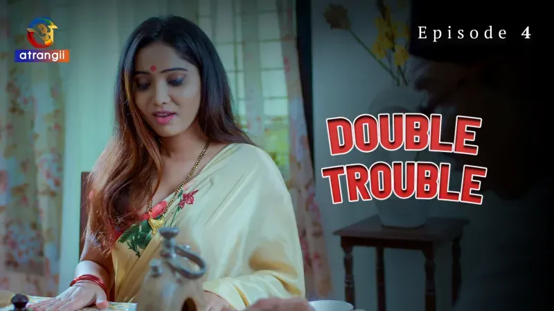 Watch Double Trouble Episode 4 Web Series