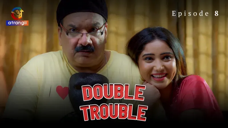 Watch Double Trouble Episode 8 Web Series