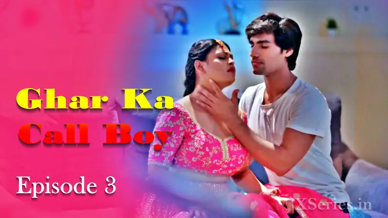 Watch Ghar Ka Call Boy Episode 3 Web Series