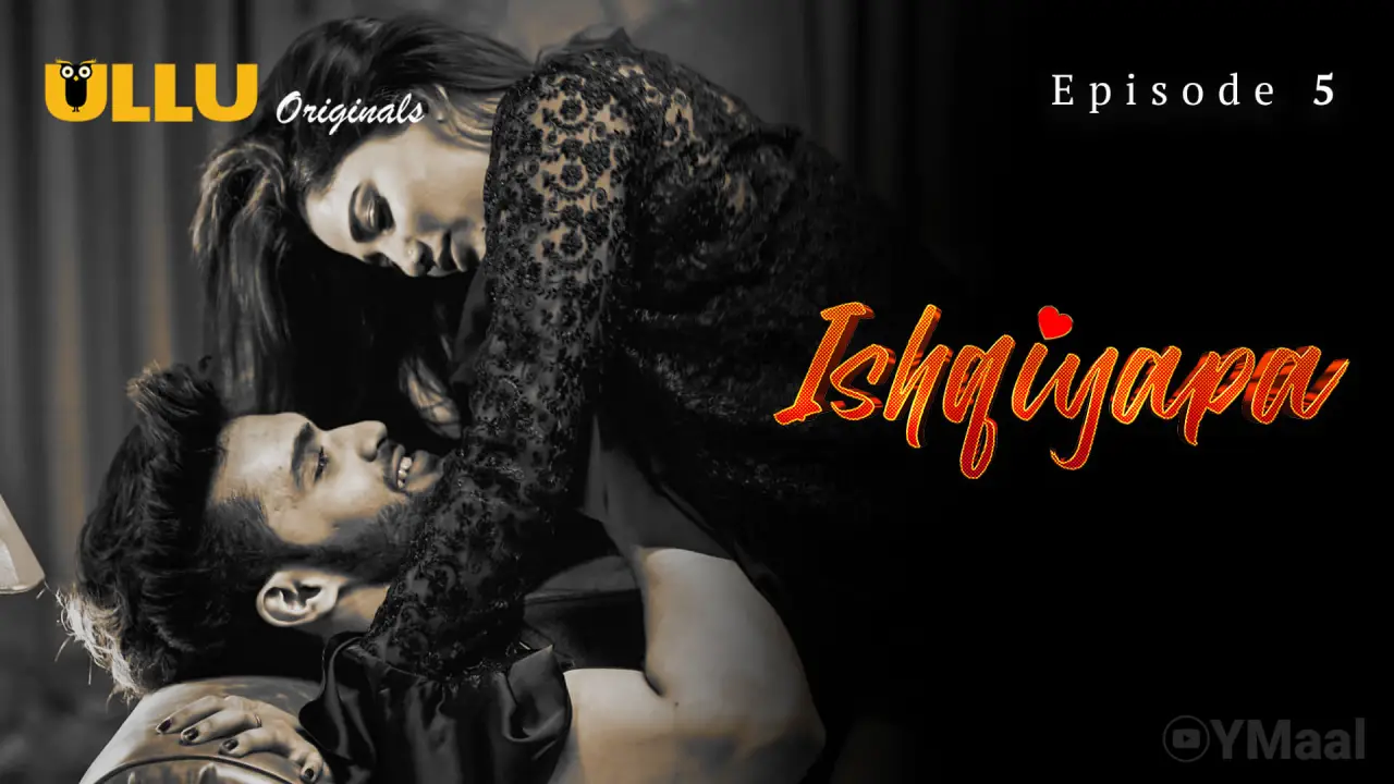 Watch Ishqiyapa Episode 5 Web Series
