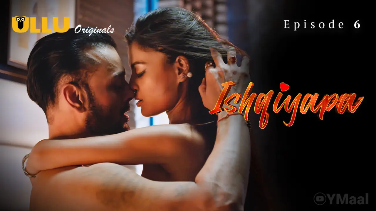 Watch Ishqiyapa Episode 6 Web Series