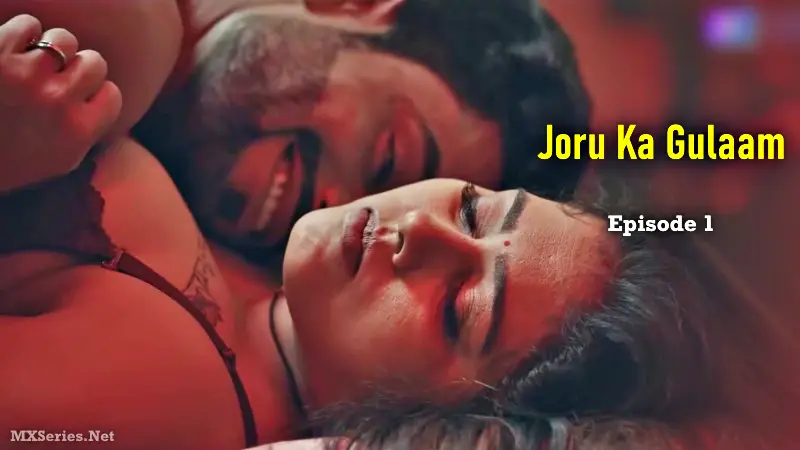 Watch Joru Ka Gulaam Episode 1 Web Series