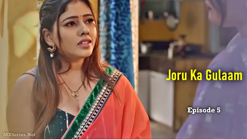 Watch Joru Ka Gulaam Episode 5 Web Series