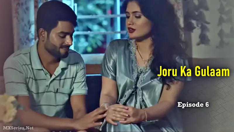 Watch Joru Ka Gulaam Episode 6 Web Series