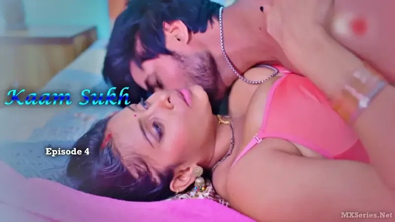Watch Kaam Sukh Episode 4 Web Series