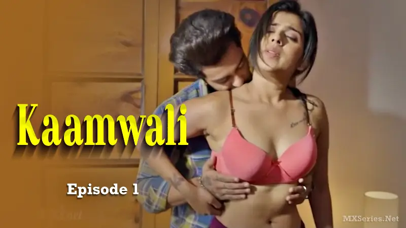Watch Kaamwali Episode 1 Web Series