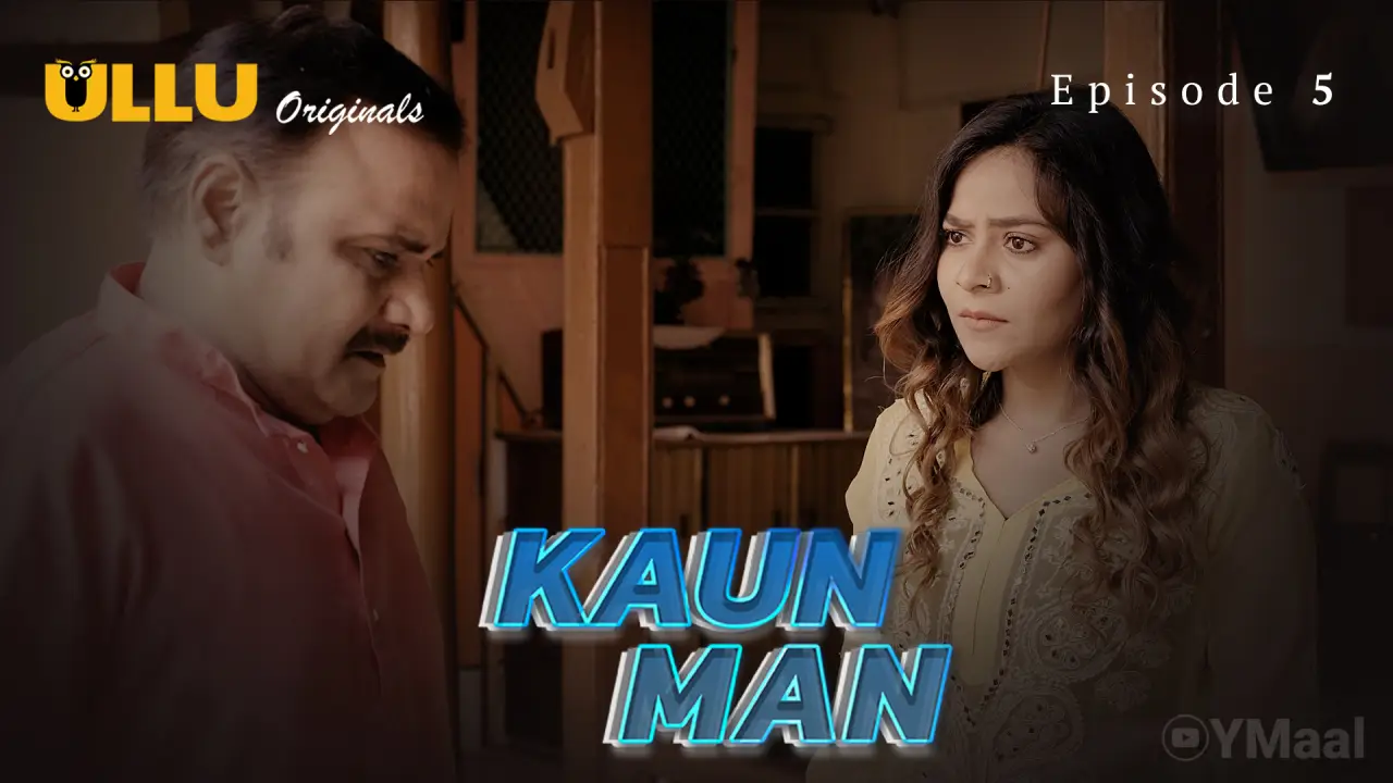Watch Kaun Man Episode 5 Web Series