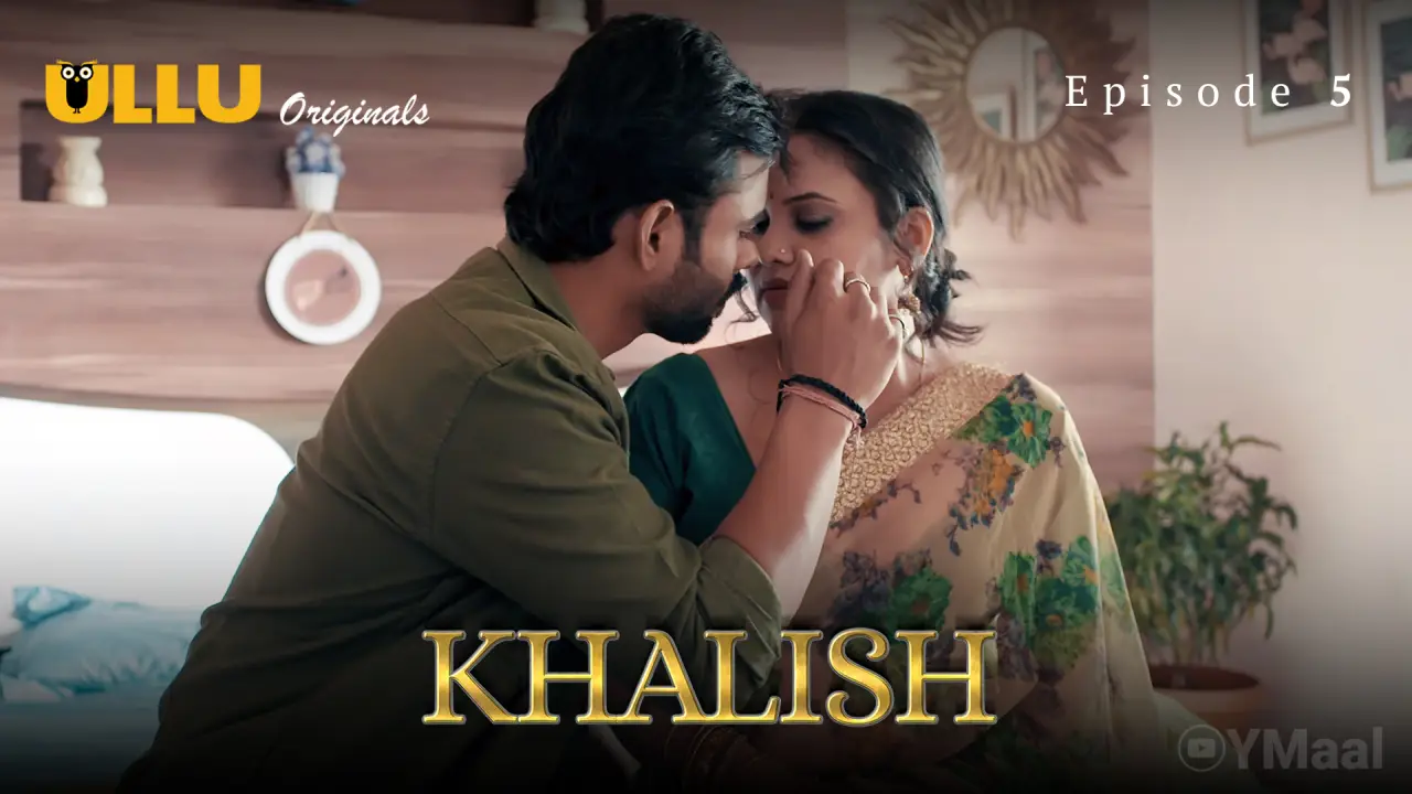 Watch Khalish Episode 5 Web Series