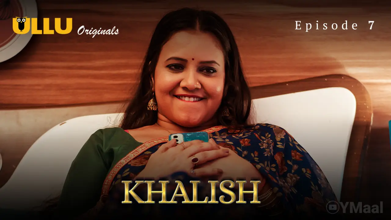 Watch Khalish Episode 7 Web Series