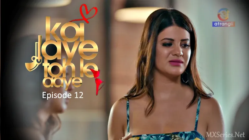 Watch Koi Jaye Toh Le Aaye Episode 12 Web Series