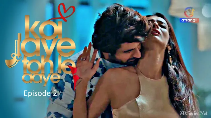 Watch Koi Jaye Toh Le Aaye Episode 2 Web Series