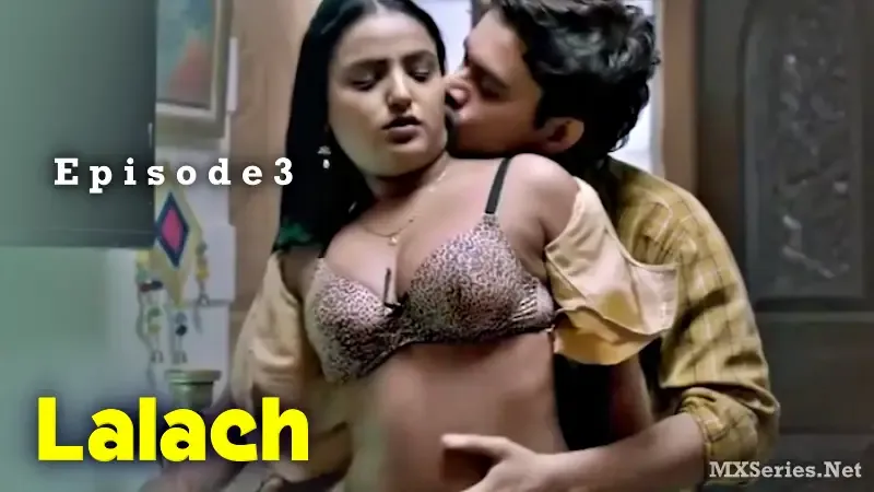 Watch Lalach Episode 3 Web Series