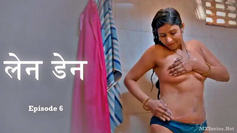 Watch Len Den Episode 6 Web Series