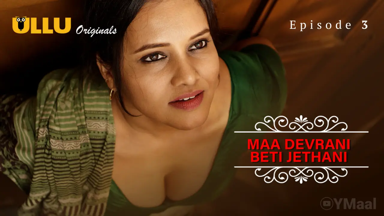 Watch Maa Devrani Beti Jethani Episode 3 Web Series