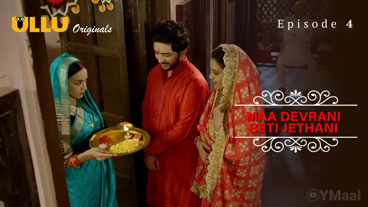Watch Maa Devrani Beti Jethani Episode 4 Web Series