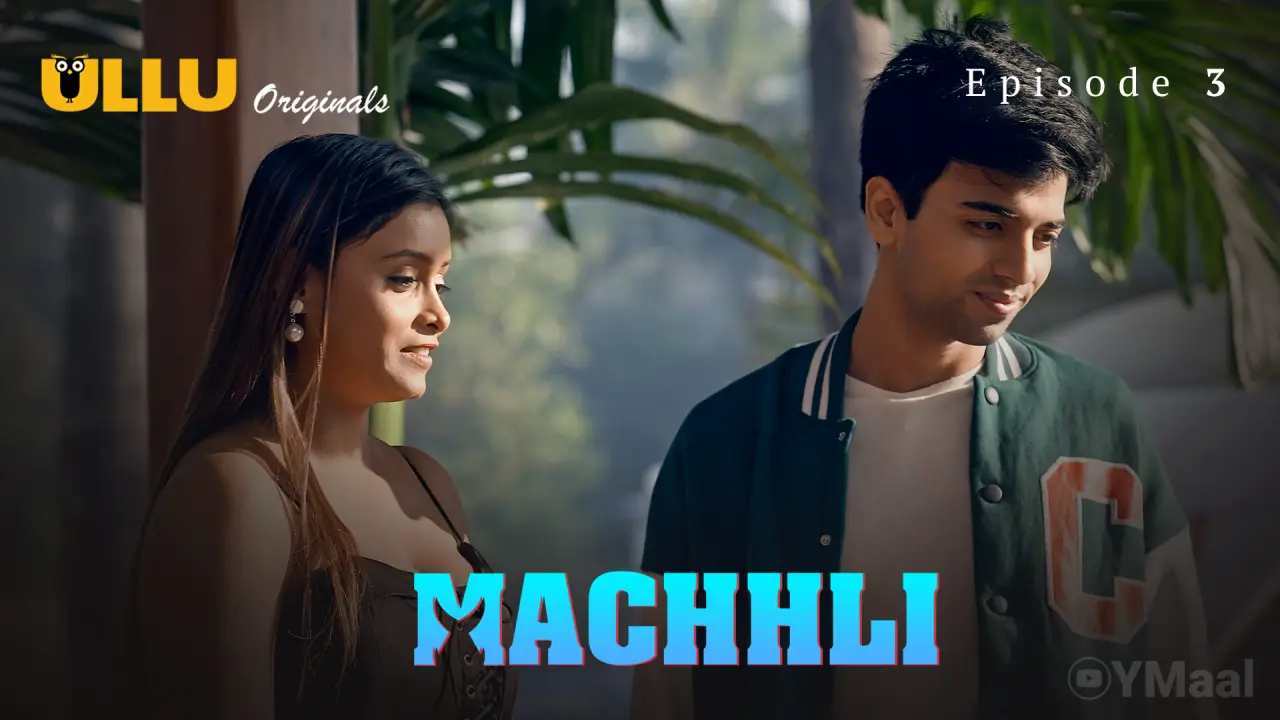 Watch Machhli Episode 3 Web Series