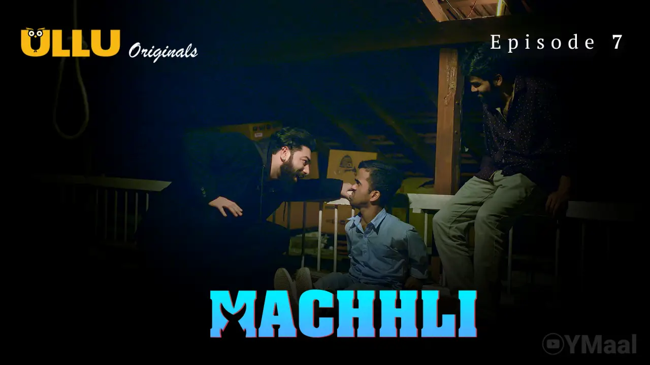 Watch Machhli Episode 7 Web Series