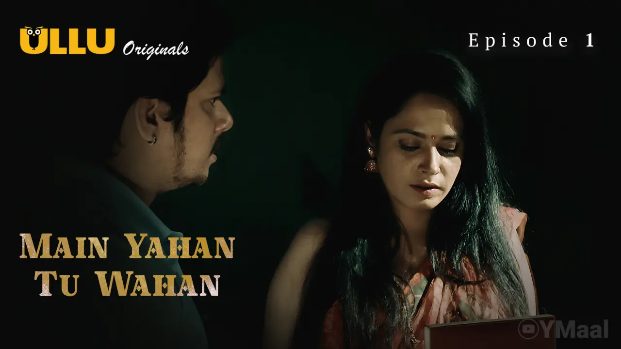 Watch Main Yahan Tu Wahan Episode 1 Web Series