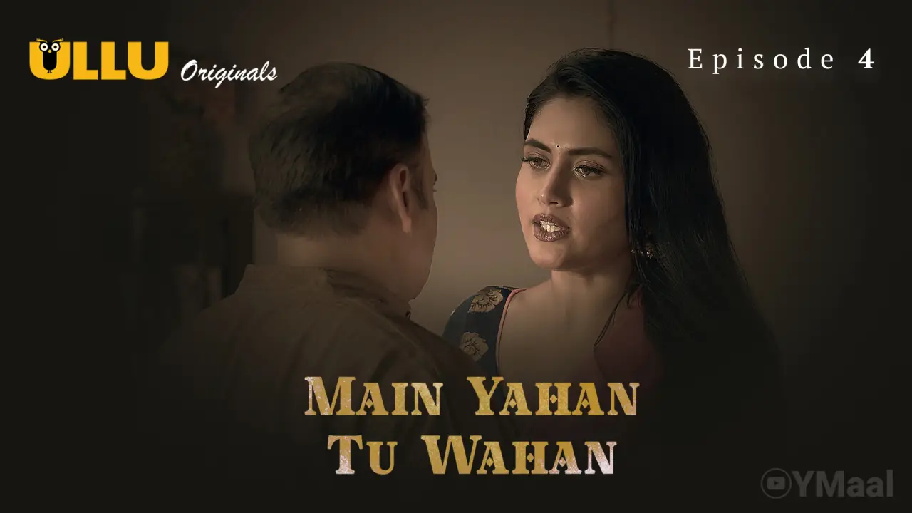 Watch Main Yahan Tu Wahan Episode 4 Web Series