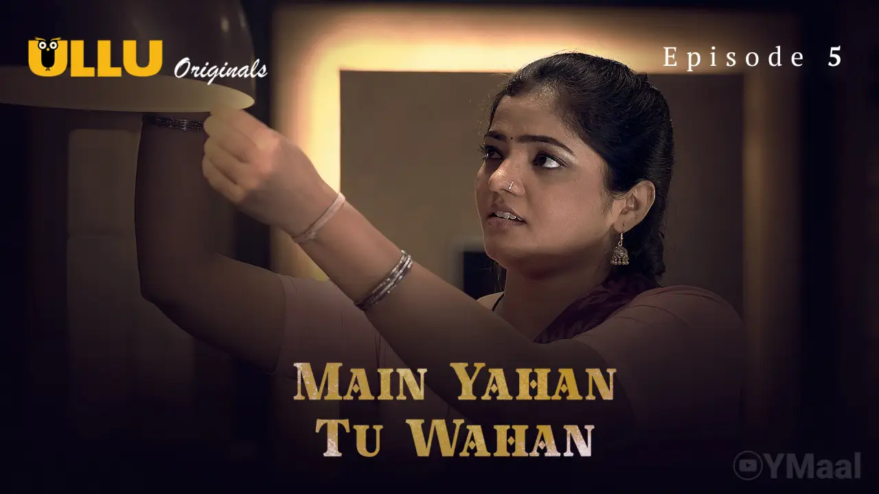 Watch Main Yahan Tu Wahan Episode 5 Web Series
