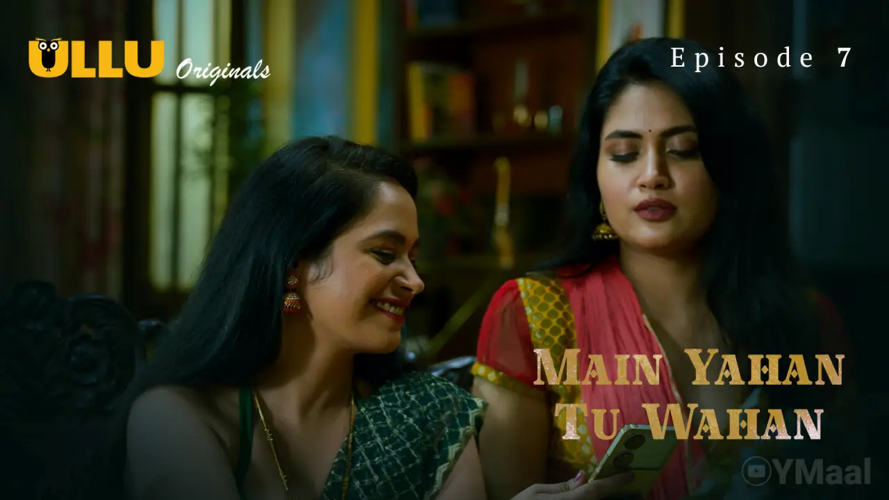 Watch Main Yahan Tu Wahan Episode 7 Web Series