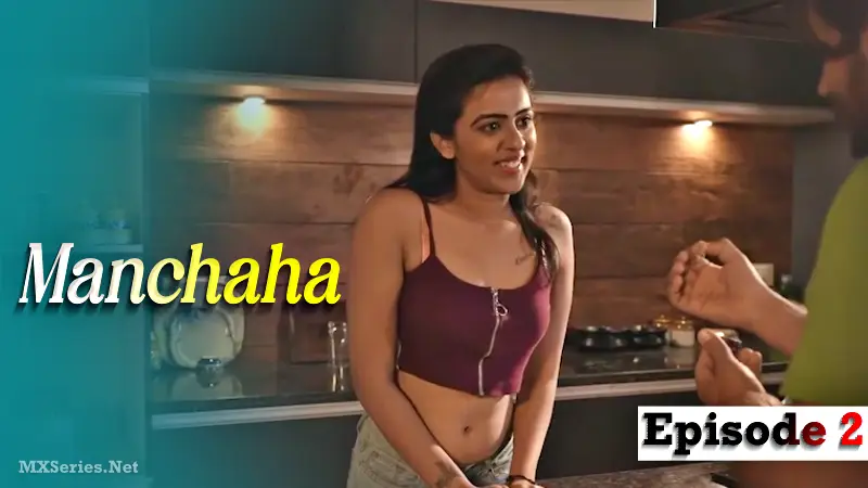 Watch Manchaha Episode 2 Web Series